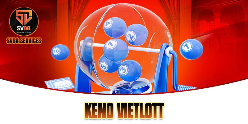 Keno Vietlott SV88 – Tận Hưởng Không Gian Giải Trí Độc Đáo